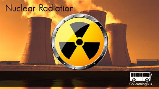 Nuclear Radiation 101 by GoLearningBus screenshot 2