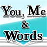 You, Me and Words