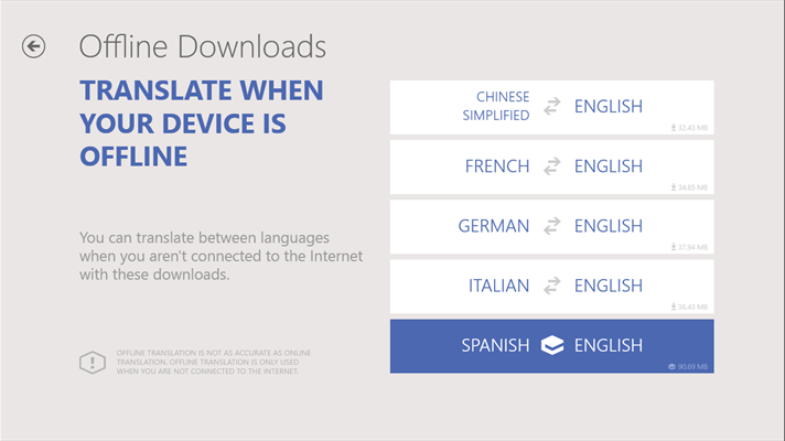 Offline translation – Translate when you are not connected to the Internet and when you want to avoid expensive data roaming charges by using downloadable offline language packs.
